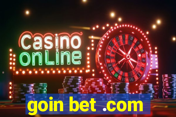 goin bet .com